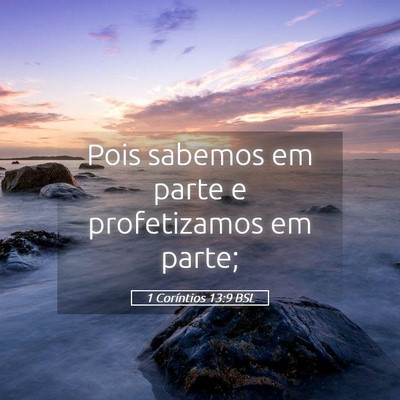Picture 05 - 1 Coríntios 13:9 BSL - Pois sabemos em parte e profetizamos em - Bible Verse Picture