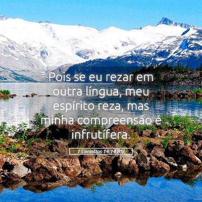 Picture 05 - 1 Coríntios 14:14 BSL - Pois se eu rezar em outra língua, meu espírito - Bible Verse Picture