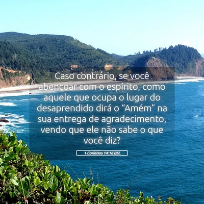 Picture 05 - 1 Coríntios 14:16 BSL - Caso contrário, se você abençoar com o - Bible Verse Picture