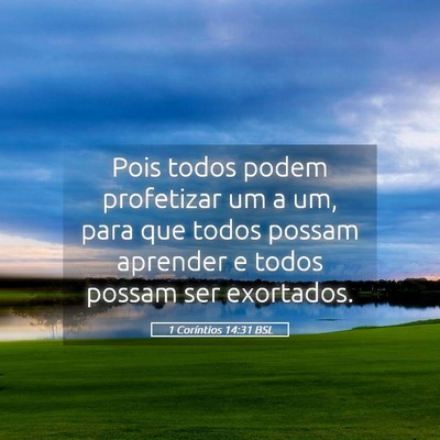 Picture 05 - 1 Coríntios 14:31 BSL - Pois todos podem profetizar um a um, para que - Bible Verse Picture