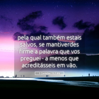 Picture 05 - 1 Coríntios 15:2 BSL - pela qual também estais salvos, se mantiverdes - Bible Verse Picture