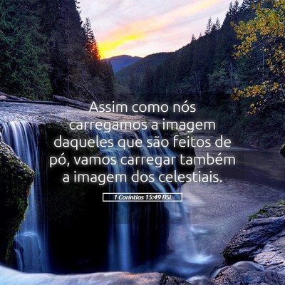 Picture 05 - 1 Coríntios 15:49 BSL - Assim como nós carregamos a imagem daqueles que - Bible Verse Picture