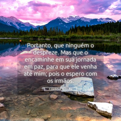 Picture 05 - 1 Coríntios 16:11 BSL - Portanto, que ninguém o despreze. Mas que o - Bible Verse Picture
