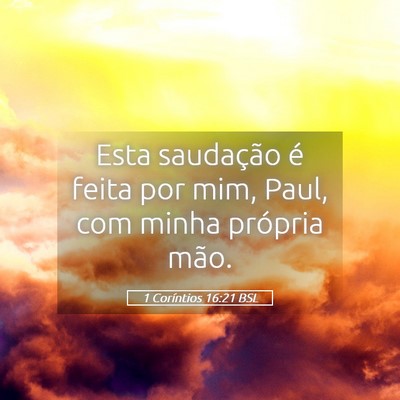 Picture 05 - 1 Coríntios 16:21 BSL - Esta saudação é feita por mim, Paul, com minha - Bible Verse Picture