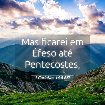 Picture 05 - 1 Coríntios 16:8 BSL - Mas ficarei em Éfeso até - Bible Verse Picture