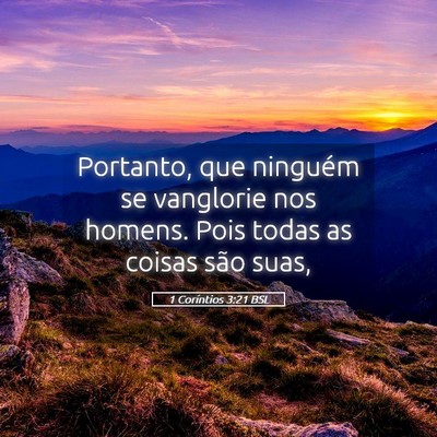 Picture 05 - 1 Coríntios 3:21 BSL - Portanto, que ninguém se vanglorie nos homens. - Bible Verse Picture