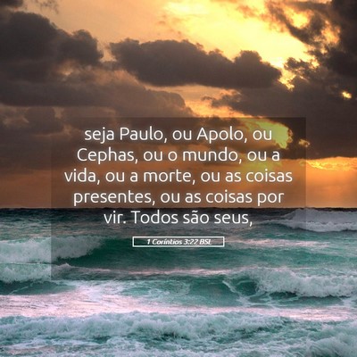 Picture 05 - 1 Coríntios 3:22 BSL - seja Paulo, ou Apolo, ou Cephas, ou o mundo, ou a - Bible Verse Picture