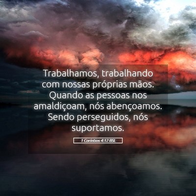 Picture 05 - 1 Coríntios 4:12 BSL - Trabalhamos, trabalhando com nossas próprias - Bible Verse Picture