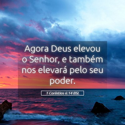 Picture 05 - 1 Coríntios 6:14 BSL - Agora Deus elevou o Senhor, e também nos - Bible Verse Picture