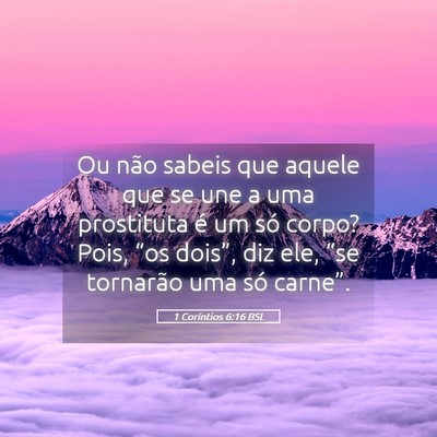 Picture 05 - 1 Coríntios 6:16 BSL - Ou não sabeis que aquele que se une a uma - Bible Verse Picture