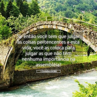 Picture 05 - 1 Coríntios 6:4 BSL - Se então você tem que julgar as coisas - Bible Verse Picture