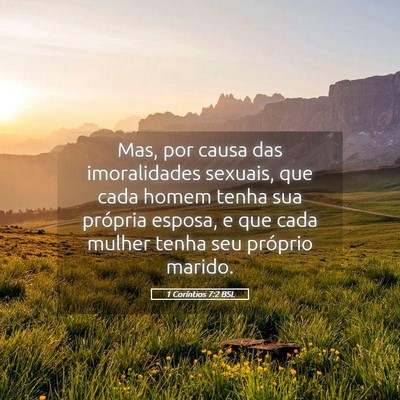 Picture 05 - 1 Coríntios 7:2 BSL - Mas, por causa das imoralidades sexuais, que cada - Bible Verse Picture