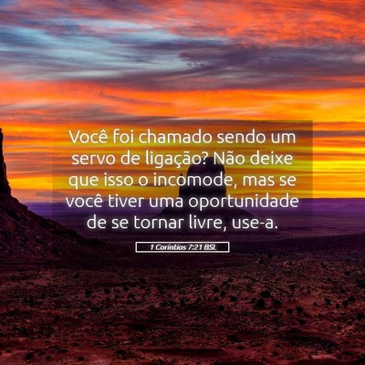 Picture 05 - 1 Coríntios 7:21 BSL - Você foi chamado sendo um servo de ligação? - Bible Verse Picture