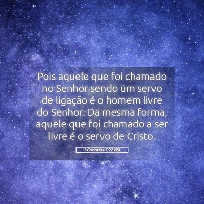 Picture 05 - 1 Coríntios 7:22 BSL - Pois aquele que foi chamado no Senhor sendo um - Bible Verse Picture