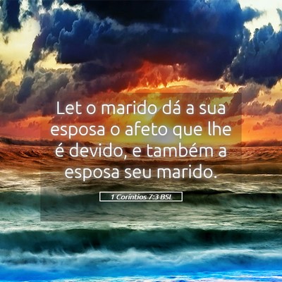 Picture 05 - 1 Coríntios 7:3 BSL - Let o marido dá a sua esposa o afeto que lhe é - Bible Verse Picture