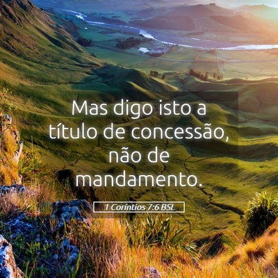 Picture 05 - 1 Coríntios 7:6 BSL - Mas digo isto a título de concessão, não de - Bible Verse Picture