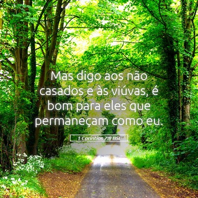 Picture 05 - 1 Coríntios 7:8 BSL - Mas digo aos não casados e às viúvas, é bom - Bible Verse Picture