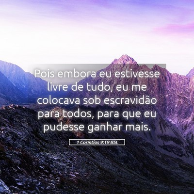 Picture 05 - 1 Coríntios 9:19 BSL - Pois embora eu estivesse livre de tudo, eu me - Bible Verse Picture
