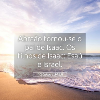 Picture 05 - 1 Crônicas 1:34 BSL - Abraão tornou-se o pai de Isaac. Os filhos de - Bible Verse Picture