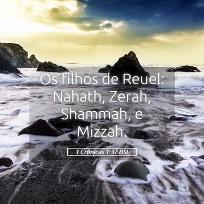 Picture 05 - 1 Crônicas 1:37 BSL - Os filhos de Reuel: Nahath, Zerah, Shammah, e - Bible Verse Picture