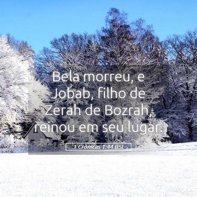 Picture 05 - 1 Crônicas 1:44 BSL - Bela morreu, e Jobab, filho de Zerah de Bozrah, - Bible Verse Picture