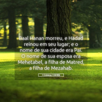 Picture 05 - 1 Crônicas 1:50 BSL - Baal Hanan morreu, e Hadad reinou em seu lugar; e - Bible Verse Picture