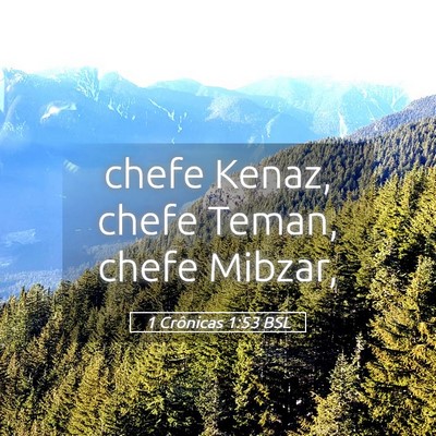 Picture 05 - 1 Crônicas 1:53 BSL - chefe Kenaz, chefe Teman, chefe - Bible Verse Picture
