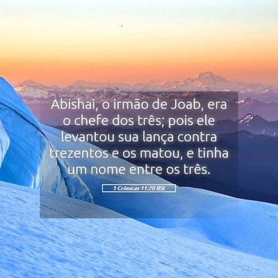 Picture 05 - 1 Crônicas 11:20 BSL - Abishai, o irmão de Joab, era o chefe dos três; - Bible Verse Picture
