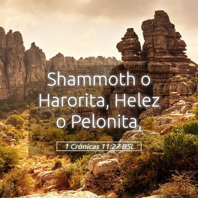 Picture 05 - 1 Crônicas 11:27 BSL - Shammoth o Harorita, Helez o - Bible Verse Picture