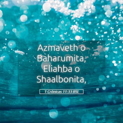 Picture 05 - 1 Crônicas 11:33 BSL - Azmaveth o Baharumita, Eliahba o - Bible Verse Picture