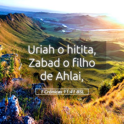 Picture 05 - 1 Crônicas 11:41 BSL - Uriah o hitita, Zabad o filho de - Bible Verse Picture