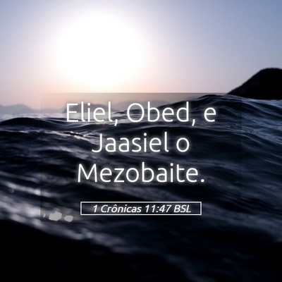 Picture 05 - 1 Crônicas 11:47 BSL - Eliel, Obed, e Jaasiel o - Bible Verse Picture
