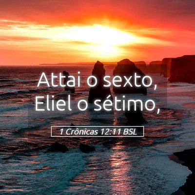 Picture 05 - 1 Crônicas 12:11 BSL - Attai o sexto, Eliel o - Bible Verse Picture