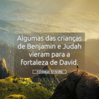 Picture 05 - 1 Crônicas 12:16 BSL - Algumas das crianças de Benjamin e Judah vieram - Bible Verse Picture
