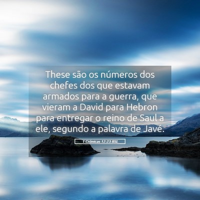 Picture 05 - 1 Crônicas 12:23 BSL - These são os números dos chefes dos que estavam - Bible Verse Picture