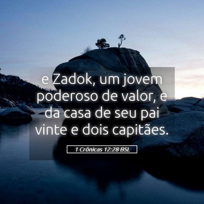 Picture 05 - 1 Crônicas 12:28 BSL - e Zadok, um jovem poderoso de valor, e da casa de - Bible Verse Picture