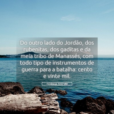 Picture 05 - 1 Crônicas 12:37 BSL - Do outro lado do Jordão, dos rubenitas, dos - Bible Verse Picture
