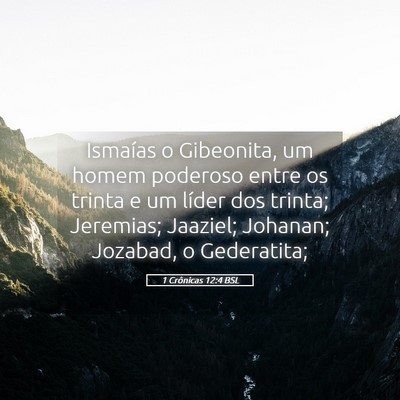 Picture 05 - 1 Crônicas 12:4 BSL - Ismaías o Gibeonita, um homem poderoso entre os - Bible Verse Picture
