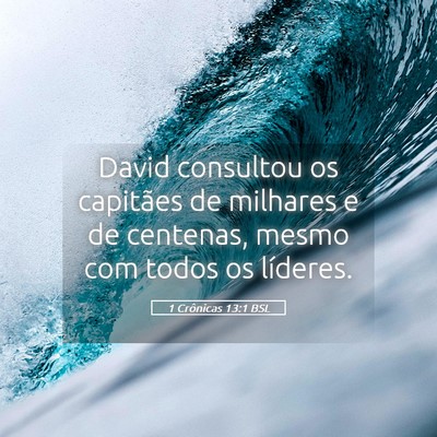 Picture 05 - 1 Crônicas 13:1 BSL - David consultou os capitães de milhares e de - Bible Verse Picture