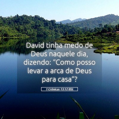 Picture 05 - 1 Crônicas 13:12 BSL - David tinha medo de Deus naquele dia, dizendo: - Bible Verse Picture