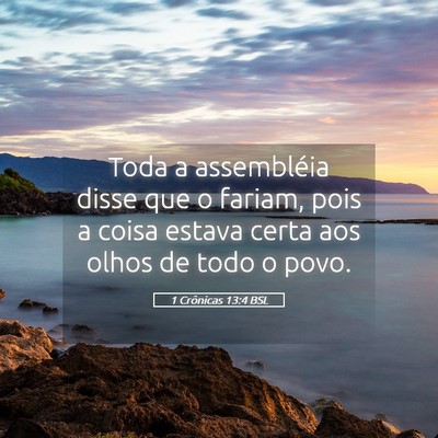 Picture 05 - 1 Crônicas 13:4 BSL - Toda a assembléia disse que o fariam, pois a - Bible Verse Picture