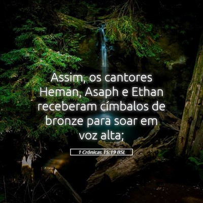 Picture 05 - 1 Crônicas 15:19 BSL - Assim, os cantores Heman, Asaph e Ethan receberam - Bible Verse Picture