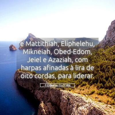 Picture 05 - 1 Crônicas 15:21 BSL - e Mattithiah, Eliphelehu, Mikneiah, Obed-Edom, - Bible Verse Picture