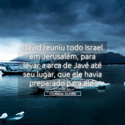Picture 05 - 1 Crônicas 15:3 BSL - David reuniu todo Israel em Jerusalém, para - Bible Verse Picture