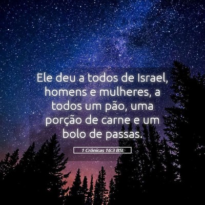 Picture 05 - 1 Crônicas 16:3 BSL - Ele deu a todos de Israel, homens e mulheres, a - Bible Verse Picture