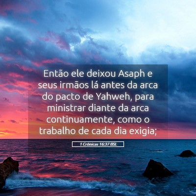 Picture 05 - 1 Crônicas 16:37 BSL - Então ele deixou Asaph e seus irmãos lá antes - Bible Verse Picture