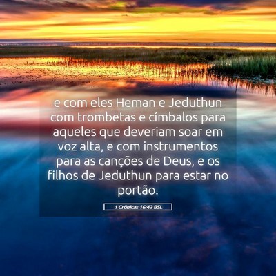 Picture 05 - 1 Crônicas 16:42 BSL - e com eles Heman e Jeduthun com trombetas e - Bible Verse Picture