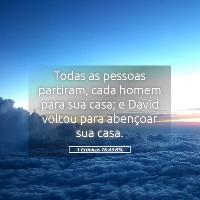 Picture 05 - 1 Crônicas 16:43 BSL - Todas as pessoas partiram, cada homem para sua - Bible Verse Picture