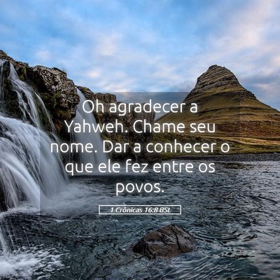 Picture 05 - 1 Crônicas 16:8 BSL - Oh agradecer a Yahweh. Chame seu nome. Dar a - Bible Verse Picture