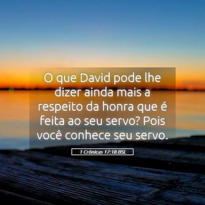 Picture 05 - 1 Crônicas 17:18 BSL - O que David pode lhe dizer ainda mais a respeito - Bible Verse Picture